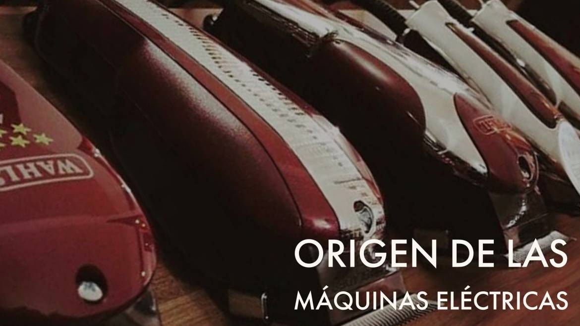 Origen de las máquinas de cortar el pelo eléctricas